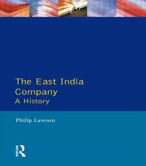 The East India Company: A History by Philip Lawson