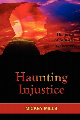 Haunting Injustice: A Phoenix Worthy Story by Mickey Mills