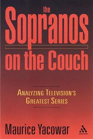 The Sopranos on the Couch: Analyzing Television's Greatest Series by Maurice Yacowar