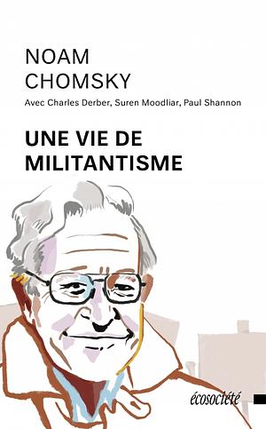 Une vie de militantisme by Suren Moodliar, Noam Chomsky, Charles Derber