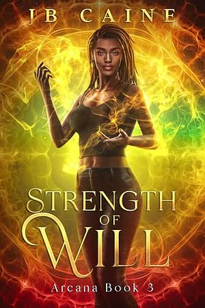 Strength of Will by J.B. Caine