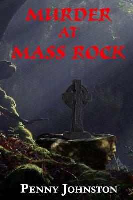 Murder at Mass Rock by Penny Johnston