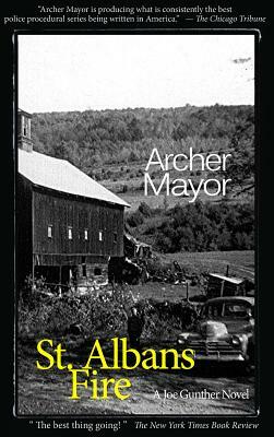 St. Alban's Fire: A Joe Gunther Novel by Archer Mayor