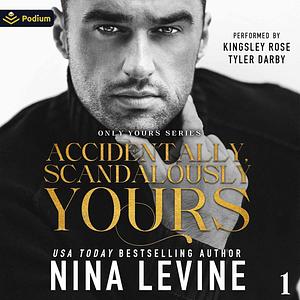 Accidentally, Scandalously Yours by Nina Levine