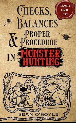 Checks, Balances & Proper Procedure in Monster Hunting by Seán O Boyle