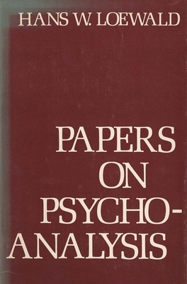 Papers on Psychoanalysis by Hans W. Loewald