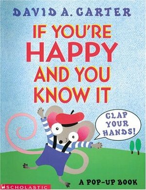 If You're Happy And You Know It, Clap Your Hands! by David A. Carter