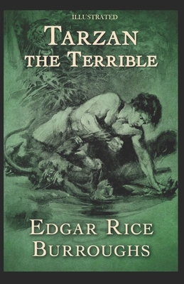 Tarzan the Terrible Illustrated by Edgar Rice Burroughs