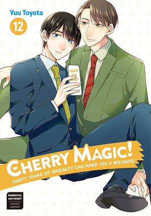 Cherry Magic! Thirty Years of Virginity Can Make You a Wizard?!, Vol. 12 by Yuu Toyota