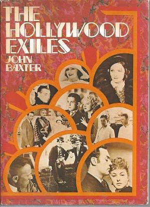 The Hollywood Exiles by John Baxter