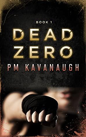 Dead Zero by P.M. Kavanaugh