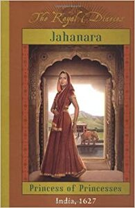 Jahanara: Princess of Princesses, India, 1627 by Kathryn Lasky