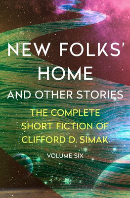 New Folks' Home: And Other Stories by Clifford D. Simak