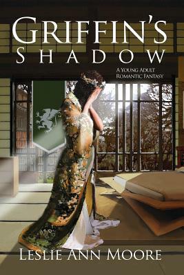 Griffin's Shadow: A Young Adult Romantic Fantasy by Leslie Ann Moore