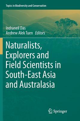 Naturalists, Explorers and Field Scientists in South-East Asia and Australasia by 