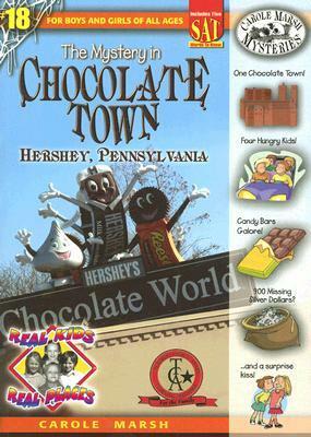 The Mystery in Chocolate Town: Hershey, Pennsylvania by Carole Marsh