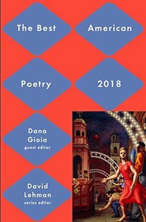 Best American Poetry 2018 (The Best American Poetry series) by David Lehman, Dana Gioia