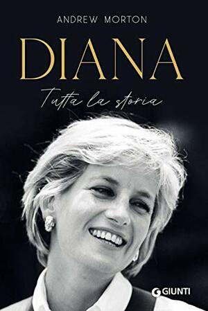 Diana. Tutta la storia by Andrew Morton