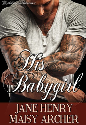 His Babygirl by Maisy Archer, Jane Henry