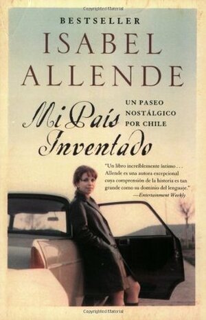 Mi país inventado: Un paseo nostálgico por Chile by Isabel Allende