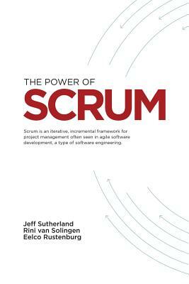 The Power of Scrum by D.M. van Solingen, Eelco Rustenberg, Jeff Sutherland