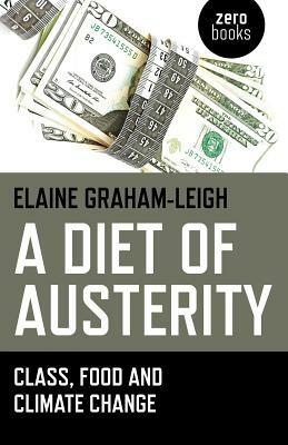 A Diet of Austerity: Class, Food and Climate Change by Elaine Graham-Leigh