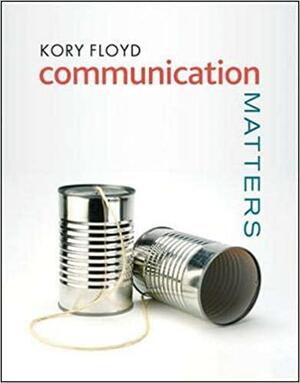 Communication Matters by Kory Floyd