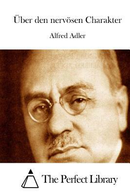 Über den nervösen Charakter by Alfred Adler