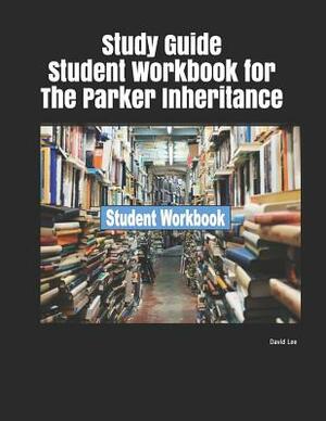 Study Guide Student Workbook for the Parker Inheritance by David Lee