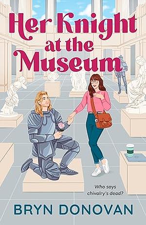 Knight at the Museum by Bryn Donovan