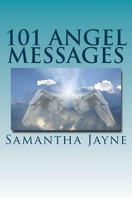 101 Angel Messages: Daily Angel Guidance from Samantha Jayne by Samantha Jayne