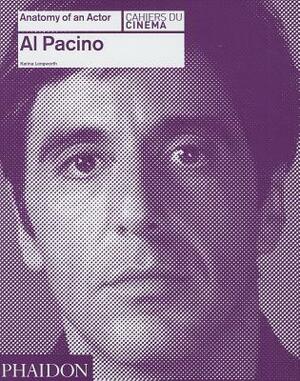 Al Pacino: Anatomy of an Actor by Karina Longworth