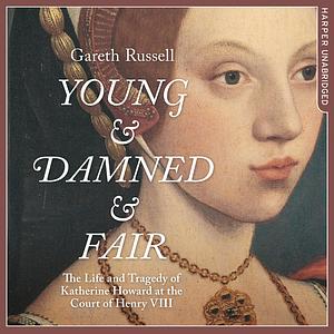 Young and Damned and Fair by Gareth Russell