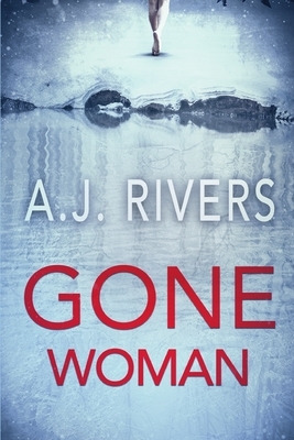 Gone Woman by A.J. Rivers