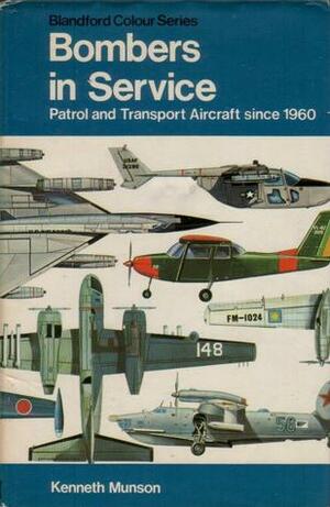 Bombers In Service: Patrol And Aircraft Since 1960 (Colour) by Kenneth Munson