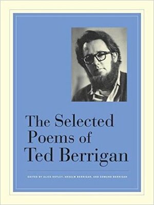 Selected Poems of Ted Berrigan by Alice Notley, Edmund Berrigan, Ted Berrigan, Anselm Berrigan