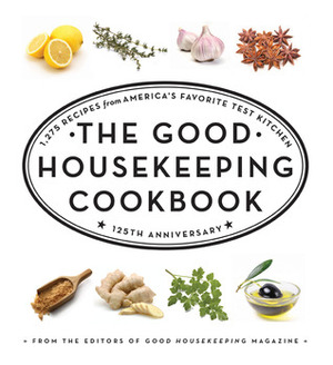 The Good Housekeeping Cookbook: 1,275 Recipes from America's Favorite Test Kitchen by Good Housekeeping, Susan Westmoreland