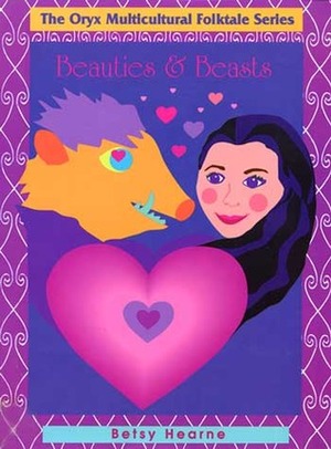 Beauties and Beasts by Betsy Hearne