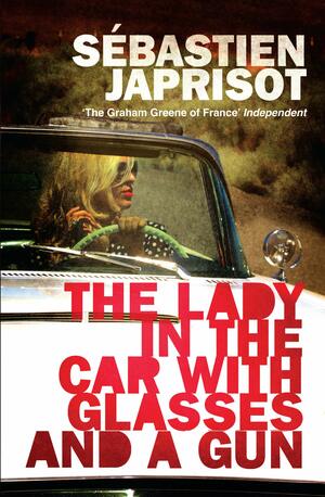 The Lady in the Car with Glasses and a Gun by Sébastien Japrisot
