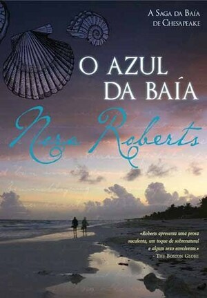 O Azul da Baía by Nora Roberts, Carla Ferraz