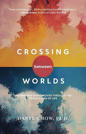 Crossing Between Worlds by Daryl Chow