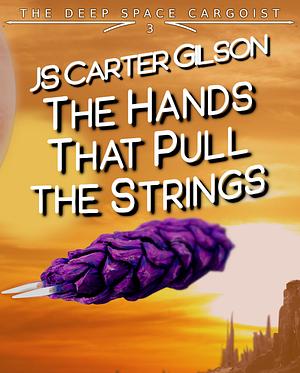 The Hands That Pull the Strings by J.S. Carter Gilson