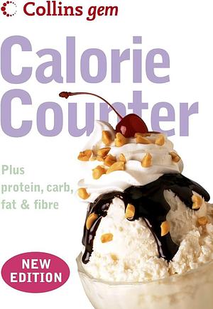 Calorie Counter: Plus Protein, Carb, Fat and Fibre by Graham King, Collins UK, Collins Publishers Staff