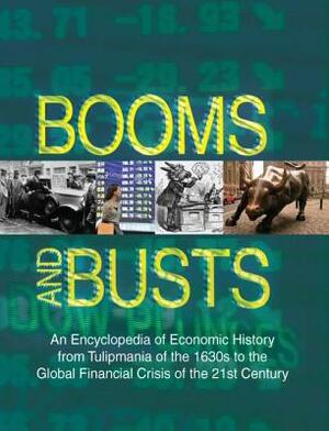 Booms and Busts: An Encyclopedia of Economic History from the First Stock Market Crash of 1792 to the Current Global Economic Crisis: An Encyclopedia by Mehmet Odekon