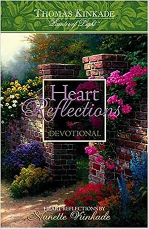 Heart Reflections Devotional: Heart Reflections by Nanette Kinkade by Thomas Kinkade