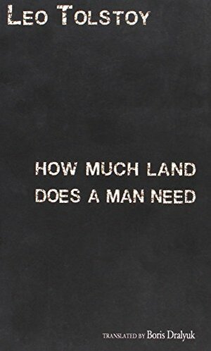 How Much Land Does a Man Need by Leo Tolstoy