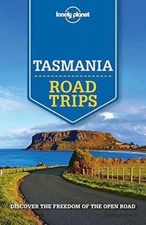 Lonely Planet Tasmania Road Trips (Travel Guide) by Meg Worby, Charles Rawlings-Way, Anthony Ham, Lonely Planet