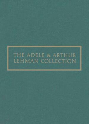 The Adele and Arthur Lehman Collection by Claus Virch