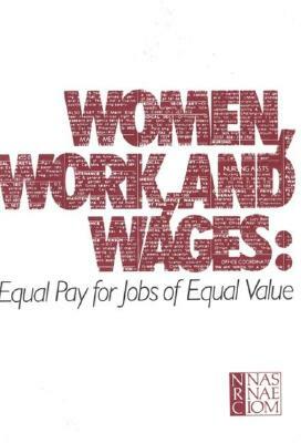 Women, Work, and Wages: Equal Pay for Jobs of Equal Value by Commission on Behavioral and Social Scie, Division of Behavioral and Social Scienc, National Research Council