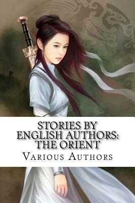 Stories by English Authors: The Orient by Mary Russell Mitford, Robert K. Douglas, Rudyard Kipling
